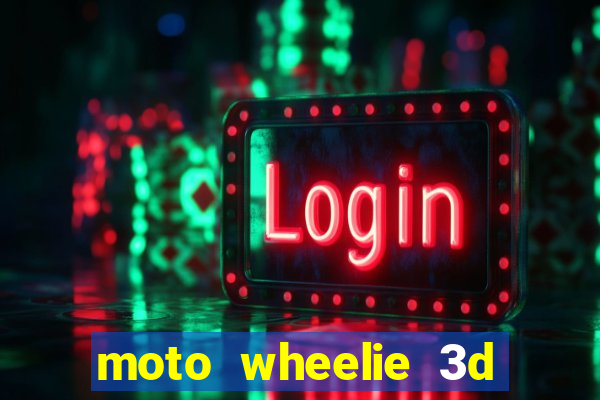 moto wheelie 3d dinheiro infinito 2024